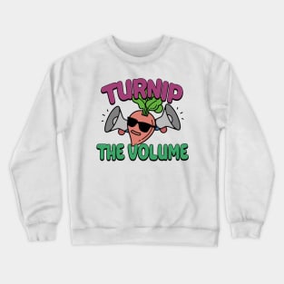 Turnip The Volume Funny Disco Gardening Gift Crewneck Sweatshirt